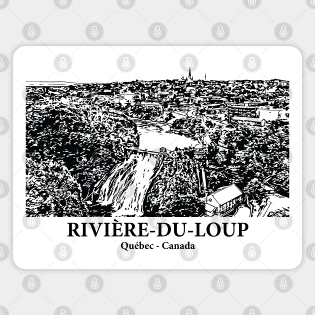 Rivière-du-Loup - Québec Magnet by Lakeric